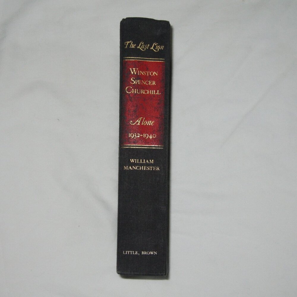 The Last Lion: Winston Spencer Churchill, Alone 1932-1940, by William Manchester